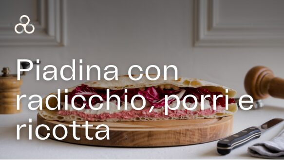 Piadina con crema di radicchio, porri e ricotta